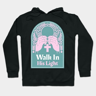 Christian Apparel - Walk In His Light Hoodie